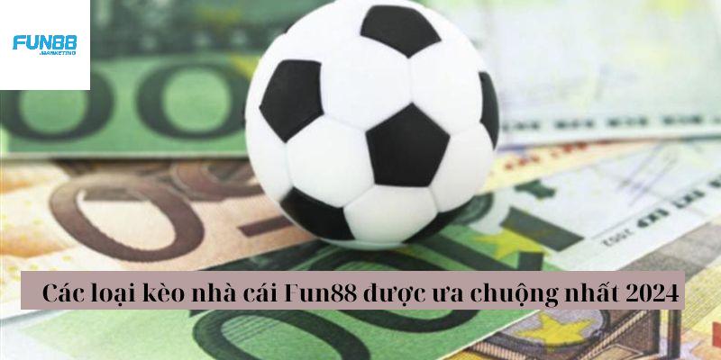 Các loại kèo Fun88 phổ biến nhất