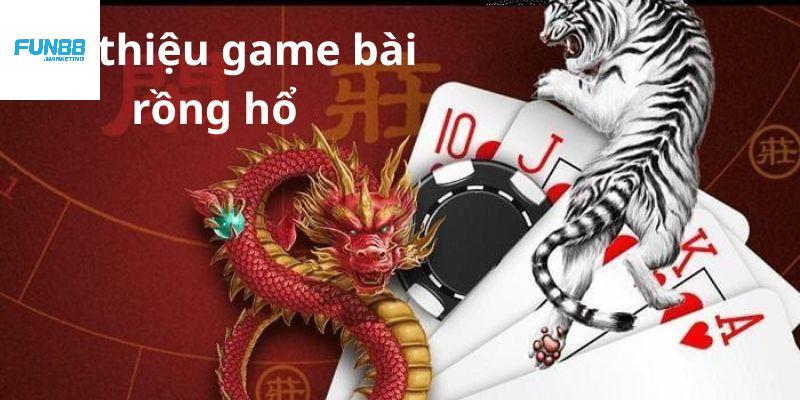 Giới thiệu game bài rồng hổ Giới thiệu game bài rồng hổ