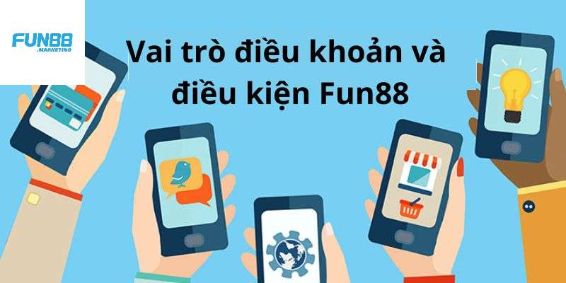 Các điều khoản và điều kiện tại FUN88 có vai trò như thế nào? Các điều khoản và điều kiện tại FUN88 có vai trò như thế nào?