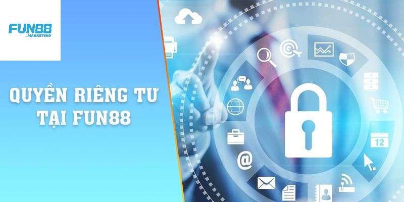 FUN88 cam kết bảo mật quyền riêng tư FUN88 cam kết bảo mật quyền riêng tư