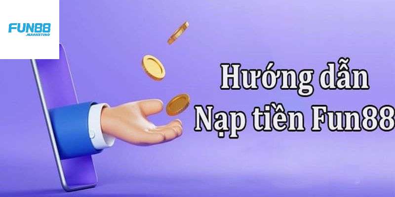 Hướng dẫn nạp tiền Fun88 Hướng dẫn nạp tiền Fun88