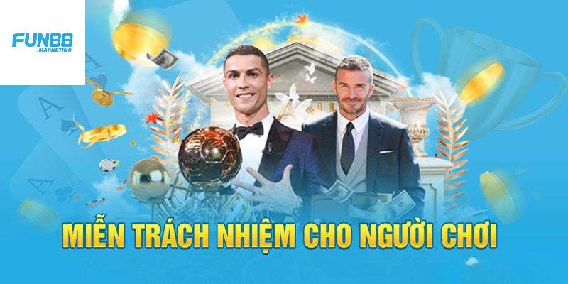 Trường Hợp áp dụng miễn trừ các trách nhiệm cho người chơi